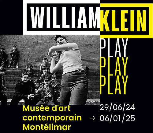 William Klein - PLAY PLAY PLAY - Montélimar