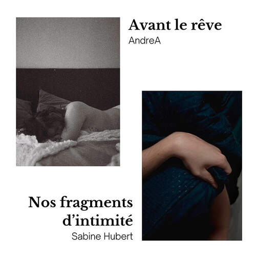 AndeA, Avant le rêve & Sabine Hubert, nos fragments d'intimité - Lacroix-Falgarde