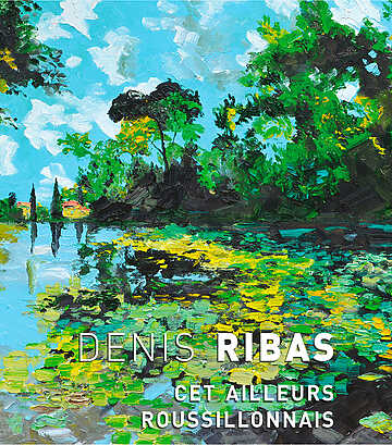 Denis Ribas - Cet ailleurs roussillonnais - Perpignan