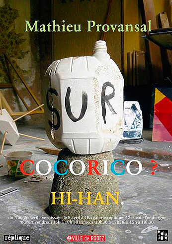 Mathieu Provansal - Cocorico ? Hihan - Rodez