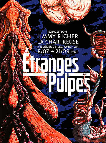 Jimmy Richer - Étranges Pulpes - Villeneuve Lez Avignon