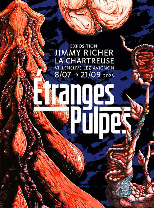 Jimmy Richer - Étranges Pulpes - Villeneuve Lez Avignon