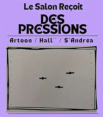 Le Salon reçoit DesPressions - Artoon/ Hall**/ S'Andréa – Toulouse