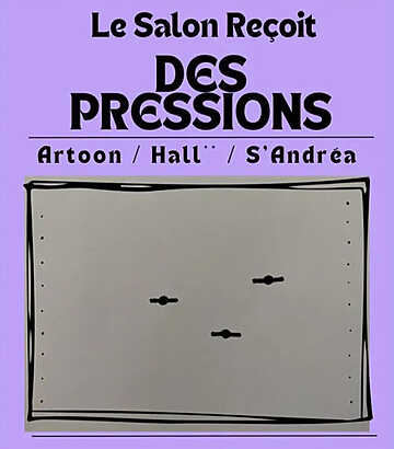 Le Salon reçoit DesPressions - Artoon/ Hall**/ S'Andréa – Toulouse