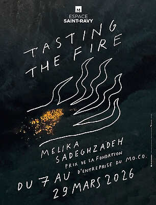 Melika Sadeghzadeh - Tasting the fire - Montpellier