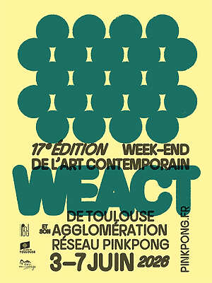 WEACT 2026 Week-End de l’Art Contemporain Toulouse